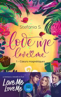 Love Me Love Me Tome 1 : Coeurs magnétiques