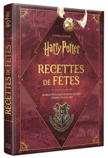 Harry Potter : recettes de fêtes : 60 recettes pour des repas festifs comme à Poudlard