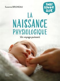 Tout savoir sur la naissance physiologique : Un voyage puissant