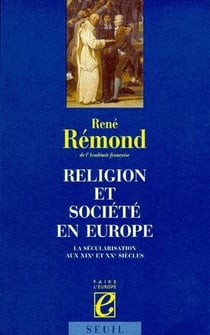 Religion et société en Europe - la sécularisation aux XIXe et XXe siècles