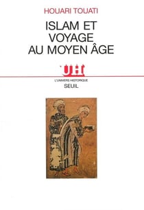 Islam et voyages au moyen age. histoire et anthropologie d'une pratique lettree
