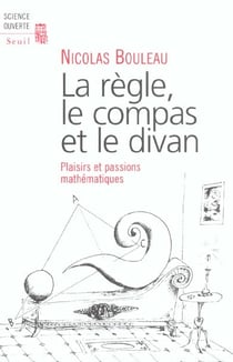 La regle, le compas et le divan. passions mathematiques