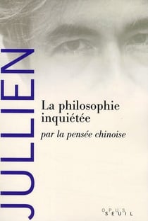 La philosophie inquiétée - par la pensée chinoise