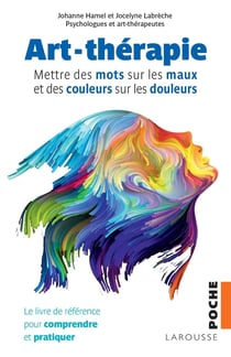 Art-thérapie - mettre des mots sur les maux et dees couleurs sur les douleurs