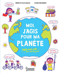 Moi, j'agis pour ma planète - 140 petits défis pour tous les jours