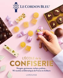 L'école de la confiserie : Nougats, guimauves, rochers, pralines... 90 recettes emblématiques de France et d'ailleurs
