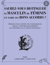 Sauriez-vous distinguer le masculin du féminin ? Amusez-vous avec ces 150 redoutables casse-têtes lexicaux