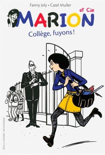 Marion et Cie Tome 3 : collège, fuyons !