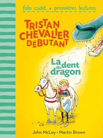 Tristan, chevalier débutant Tome 1 - la dent du dragon