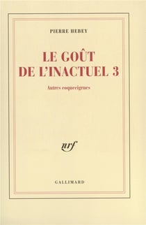 Le Goût de l'inactuel 3 : Autres coquecigrues