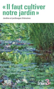 «Il faut cultiver notre jardin» : Jardins et jardinages littéraires