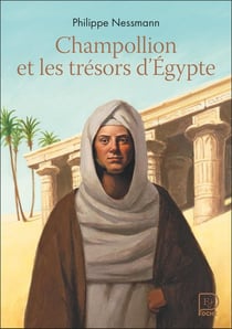 Champollion et les trésors d'Égypte