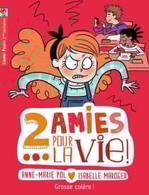 Deux amies pour la vie Tome 5 - grosse colère !