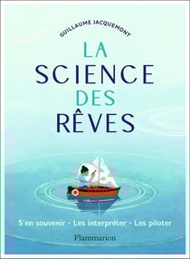 La science des rêves - s'en souvenir, les interpréter, les piloter