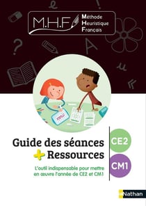 MHF - La Méthode Heuristique de Français : CE2/CM1 : guide des séances + ressources (édition 2022)
