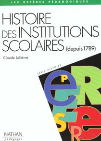 Histoires des institutions scolaires 1789-1989