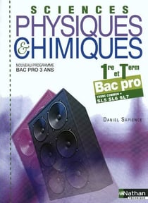 Sciences physiques et chimiques - 1ère et terminale bac pro - SL5, SL6, SL7 - livre de l'élève (édition 2010)