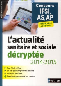 L'actualité sanitaire et sociale décryptée pour IFSI/AS/AP (édition 2014/2015)