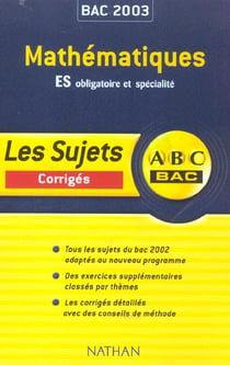 Abc bac - maths - terminale es - enseignement obligatoire et de specialite - corriges - edition 2003