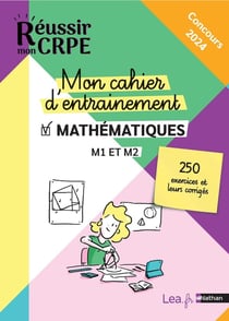 Réussir mon CRPE : mon cahier d'entraînement mathématiques : M1/M2 : écrit (édition 2023/2024)
