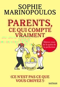 Parents, ce qui compte vraiment (Ce n'est pas ce que vous croyez !)