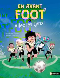En avant foot Tome 1 : Allez les Lynx !