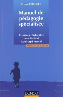Manuel de pedagogie specialise - exercices reeducatifs pour l'enfant handicape