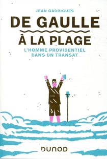 De Gaulle à la plage - l'homme providentiel dans un transat