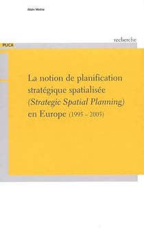 La notion de planification strategique spatialisee (strategic spatial planning) en europe (1995-2005