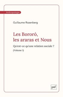 Les Bororó, les Araras et nous Tome 1 : qu'est-ce qu'une rélation sociale ?