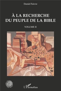 À la recherche du peuple de la bible Tome 2