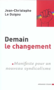 Demain le changement - manifeste pour un nouveau syndicalisme