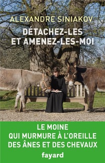 Détachez-les et amenez-les-moi - le moine qui murmure à l'oreille des ânes et des chevaux