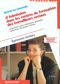 Reussir les concours d'admission dans des centres de formation des travailleurs sociaux - epreuves ecrites