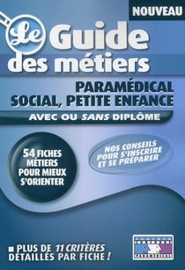 Guide des metiers paramédical, du social et de la petite enfance