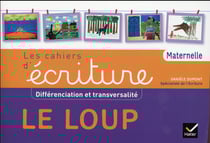 Les cahiers d'écriture : maternelle - différenciation et transversalité - le loup - cahier de l'élève