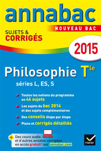 Annabac sujets & corriges - philosophie - terminale l, es, s - annales - 2015