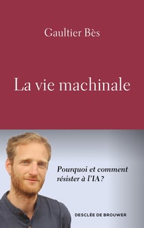 La vie machinale : Pourquoi et comment résister à l'IA ?