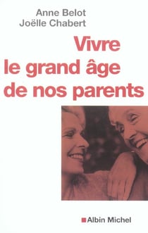 Vivre le grand age de nos parents