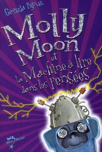 Molly Moon Tome 4 - Molly Moon et la machine à lire dans les pensées
