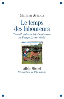 Le temps des laboureurs - travail, ordre social et croissance en Europe (XI-XIV siècle)