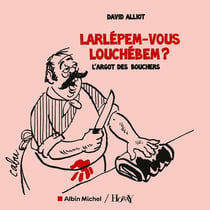 Larlépem-vous Louchébem ? L'argot des bouchers