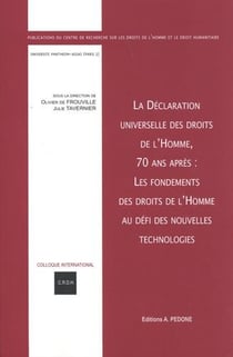 La Déclaration universelle des droits de l'homme, 70 ans après : les fondements des droits de l'homme au défi des nouvelles technologies : actes du colloque des 13 et 14 décembre 2018
