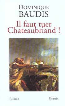 Il faut tuer Chateaubriand !