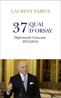 37 quai d'Orsay - diplomatie française, 2012-2016