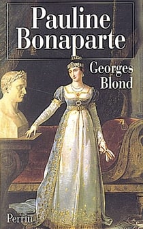 Pauline bonaparte la nymphomane au coeur fidele