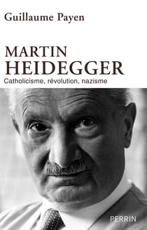 Martin Heidegger - catholicisme, révolution, nazisme