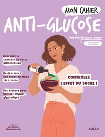Mon cahier : Anti-glucose : contrôlez l'effet du sucre !