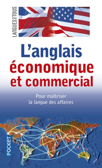 L'anglais économique et commercial - pour maîtriser la langue des affaires