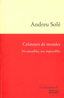 Createurs de mondes - nos possibles, nos impossibles